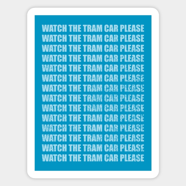 Watch the Tram Car Please Magnet by GloopTrekker